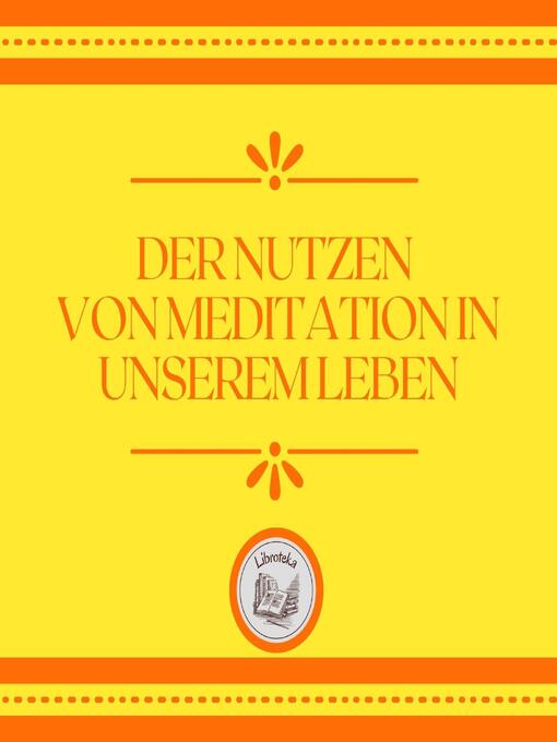 Title details for Der Nutzen Von Meditation In Unserem Leben by LIBROTEKA - Available
